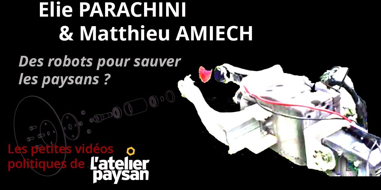 L’Atelier Paysan / Élie PARACHINI & Matthieu AMIECH – Des robots pour sauver les paysans ?